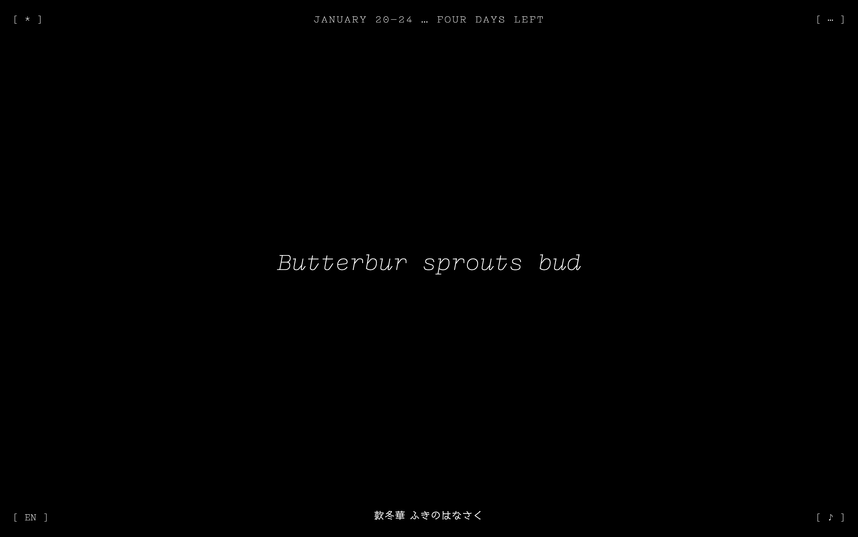 a screenshot of the website seasons in pentameter. Against a black background, we see the text “Butterbur sprouts bud” in white using a thin, italic script typeface. At the top, the text says January 20 – 24 ... four days left.