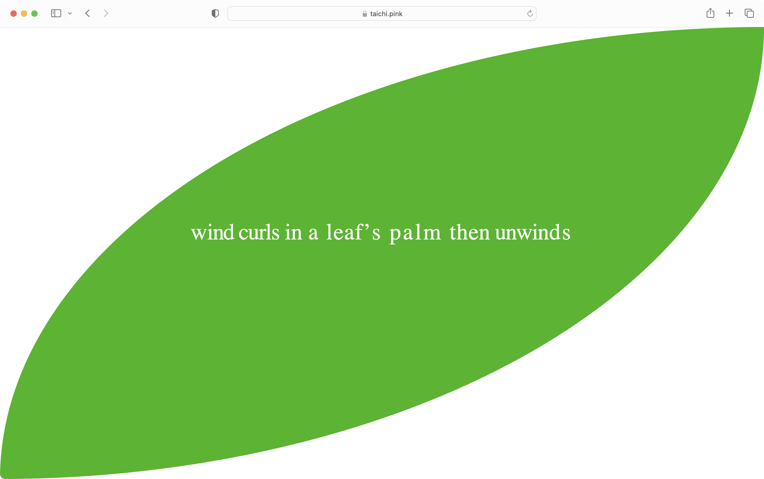 a screenshot of a website showing a single, bright green leaf, with flowing text “wind curls in a leaf’s palm then unwinds”